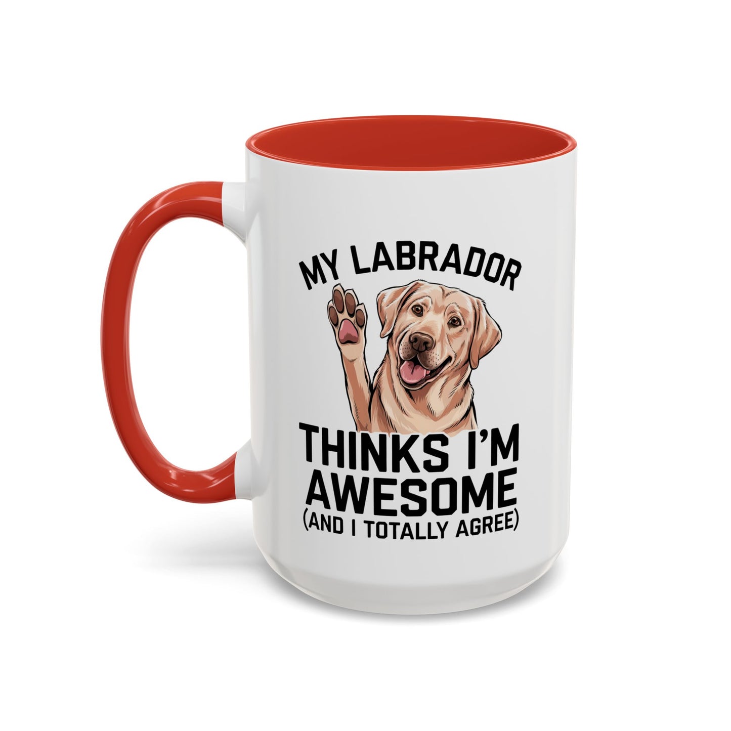 Labrador Coffee Mug – My Labrador Thinks I'm Awesome (Unique Gift for Dog Lovers, Pet Owners, Fun Coffee Cup)