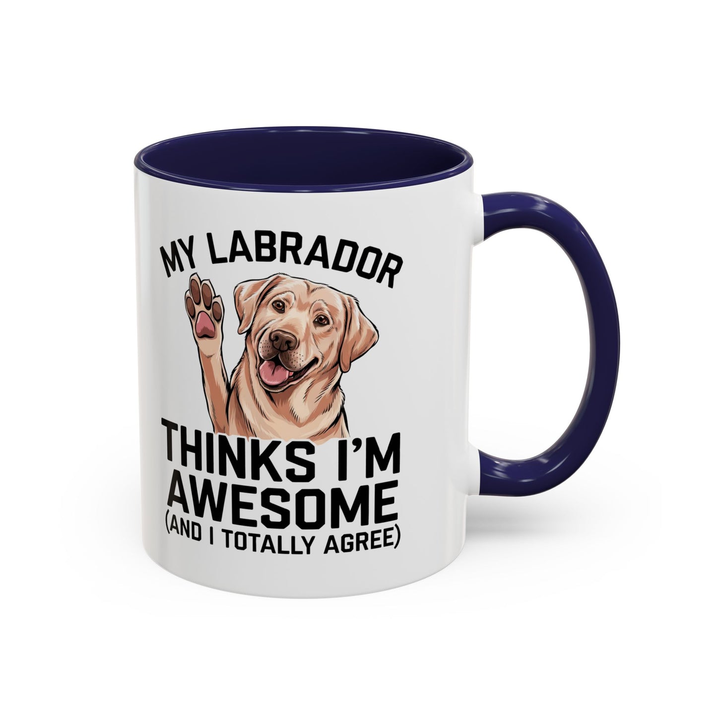 Labrador Coffee Mug – My Labrador Thinks I'm Awesome (Unique Gift for Dog Lovers, Pet Owners, Fun Coffee Cup)