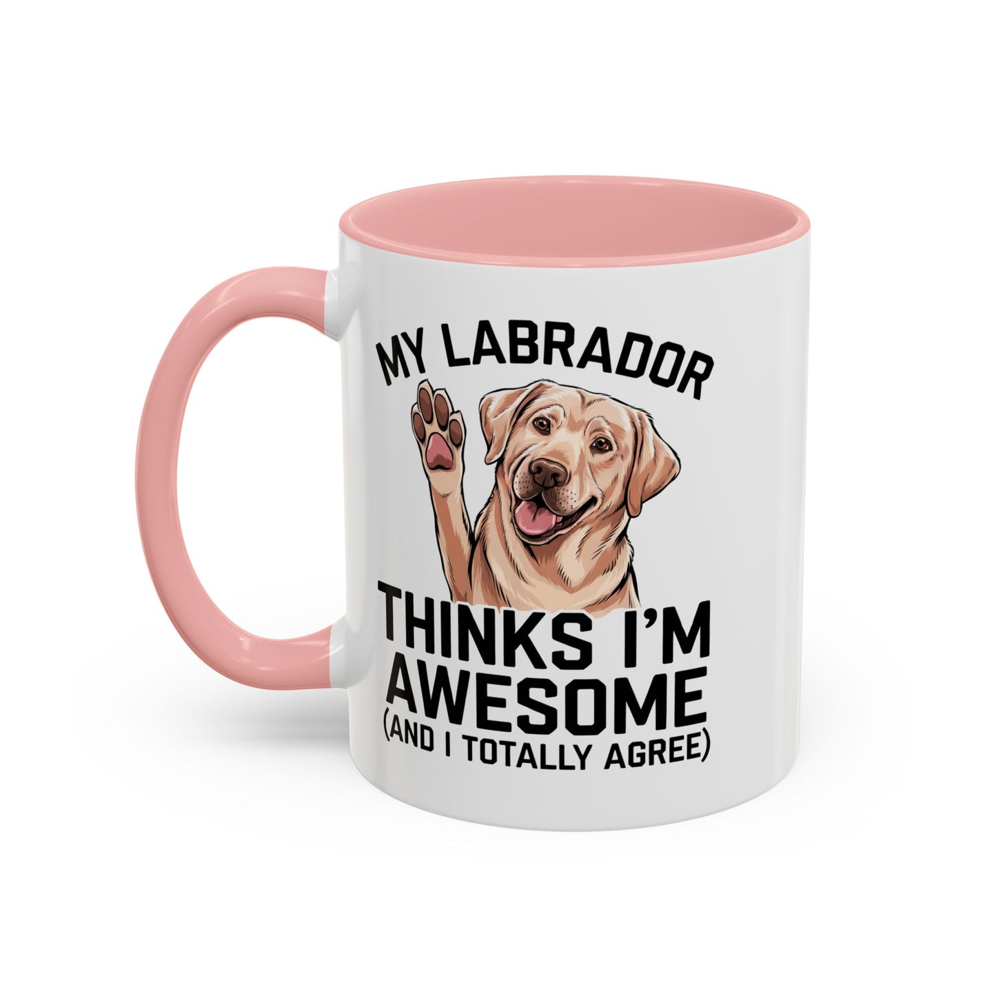 Labrador Coffee Mug – My Labrador Thinks I'm Awesome (Unique Gift for Dog Lovers, Pet Owners, Fun Coffee Cup)