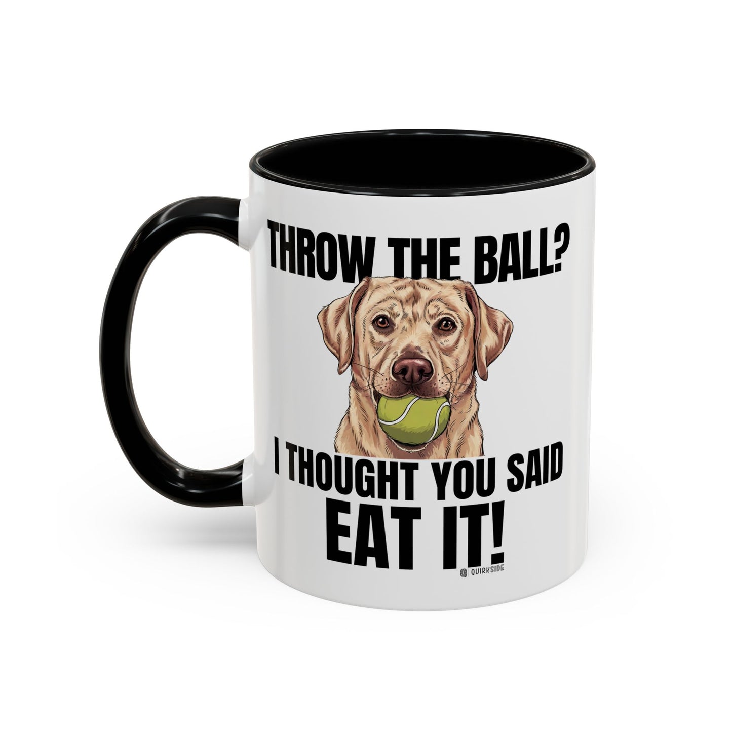 Funny Dog Lover Mug - Throw Ball Eat It, Pet Owner Gift, Coffee Mug, Cute Dog Art, Animal Lover Humor