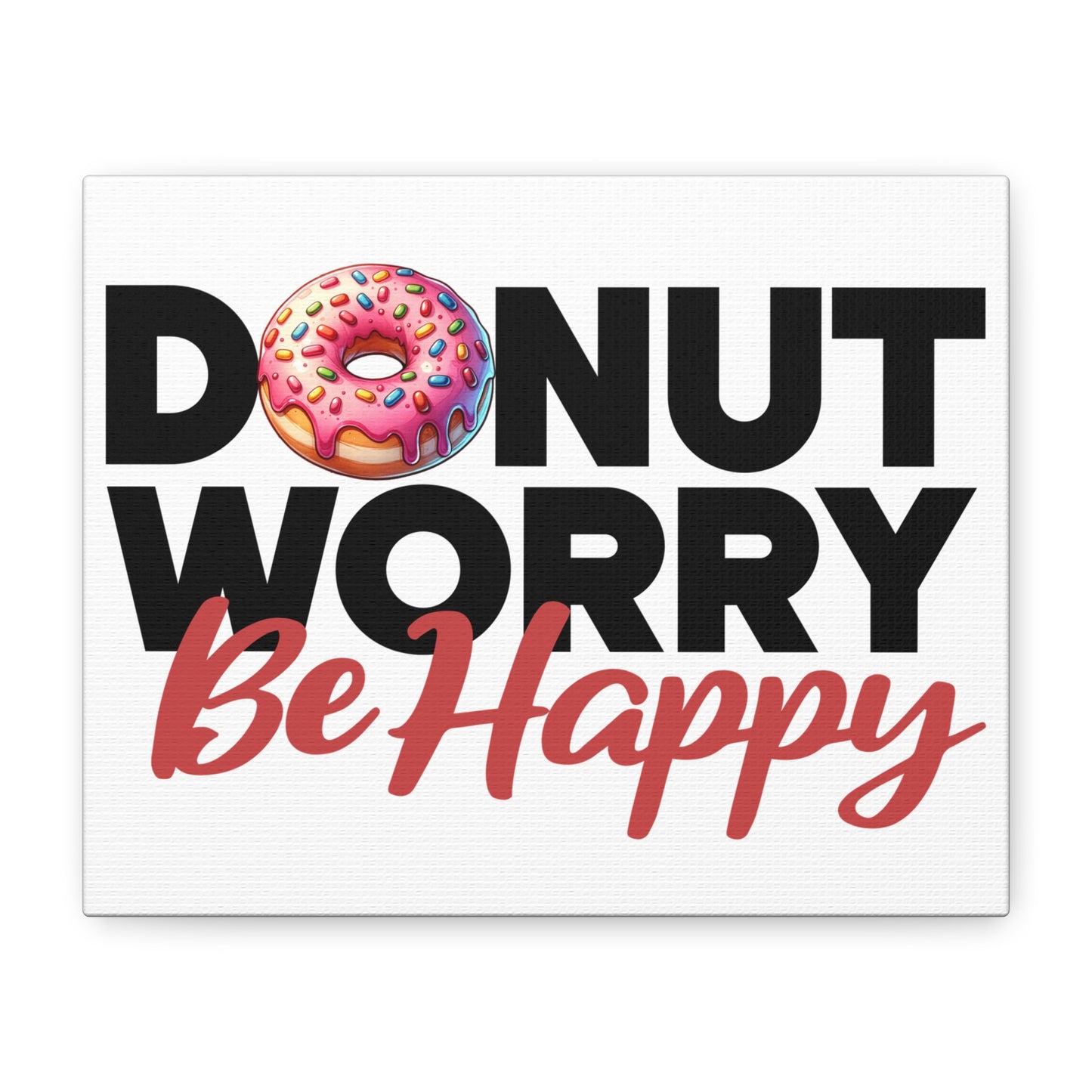 Donut Worry Be Happy Canvas Wall Art, Fun Home Decor, Gift for Foodies, Motivational Wall Art, Quirky Kitchen Decor