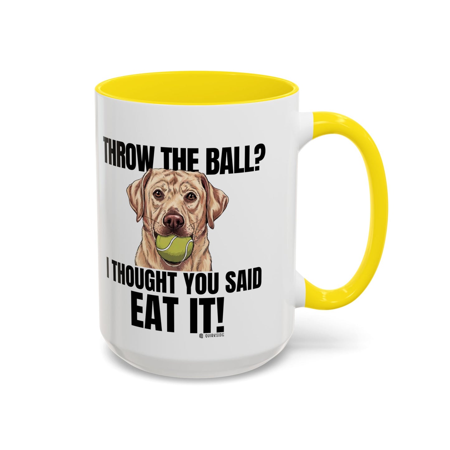 Funny Dog Lover Mug - Throw Ball Eat It, Pet Owner Gift, Coffee Mug, Cute Dog Art, Animal Lover Humor
