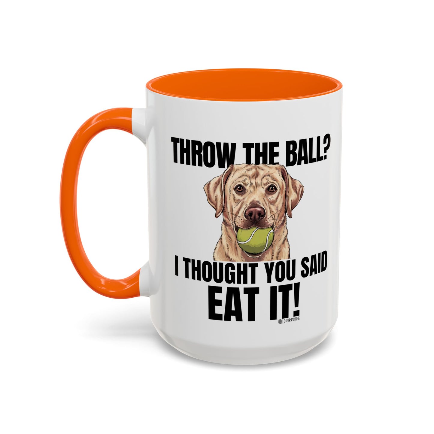 Funny Dog Lover Mug - Throw Ball Eat It, Pet Owner Gift, Coffee Mug, Cute Dog Art, Animal Lover Humor