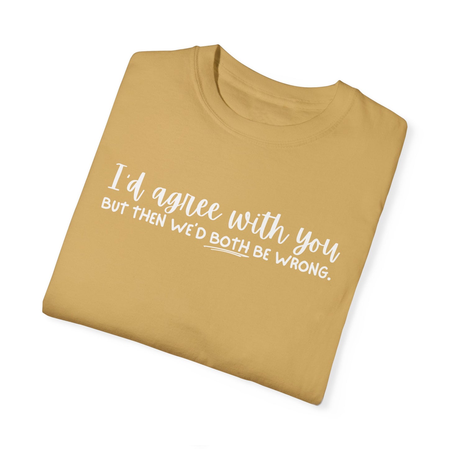Funny Winning Argument Unisex T-shirt, Tee, Shirt, Apparel, Gift for Sarcastic Friend - Quirkside Creations