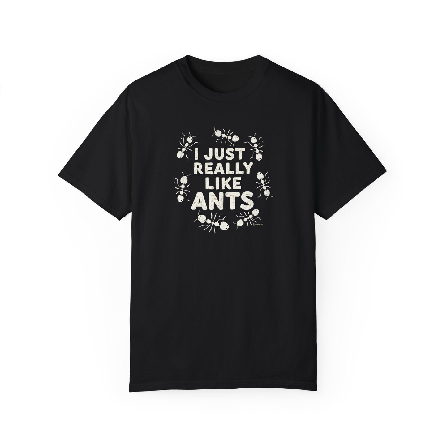 Funny Ant Lover Unisex Garment-Dyed T-shirt, Ant Enthusiast Gift, Insect Humor Tee, Ant Colony Shirt, Bug Lover Top