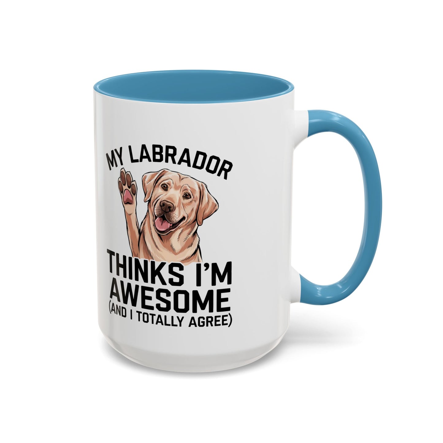 Labrador Coffee Mug – My Labrador Thinks I'm Awesome (Unique Gift for Dog Lovers, Pet Owners, Fun Coffee Cup)