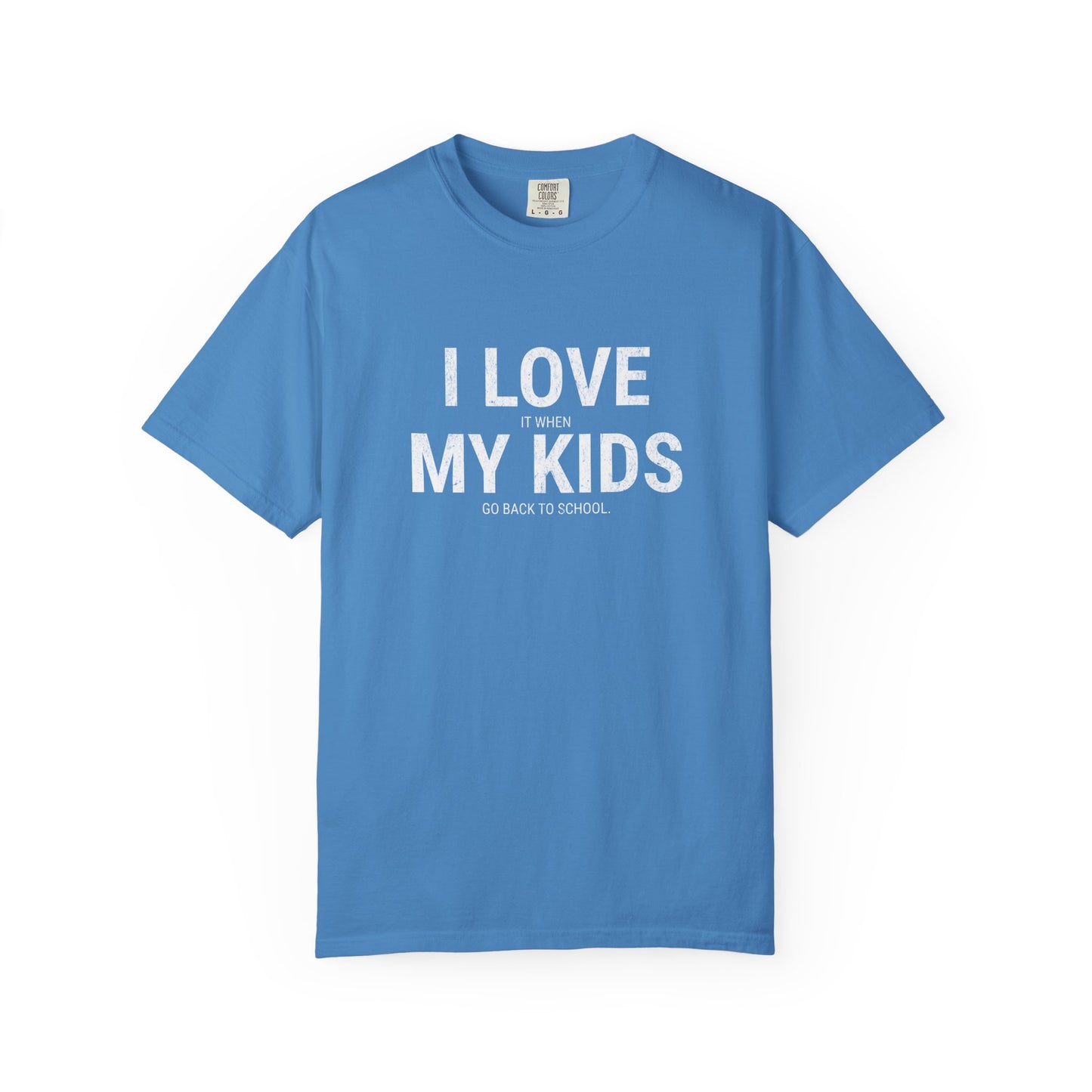Parenting Humor T-shirt: I LOVE IT WHEN MY KIDS GO BACK TO SCHOOL