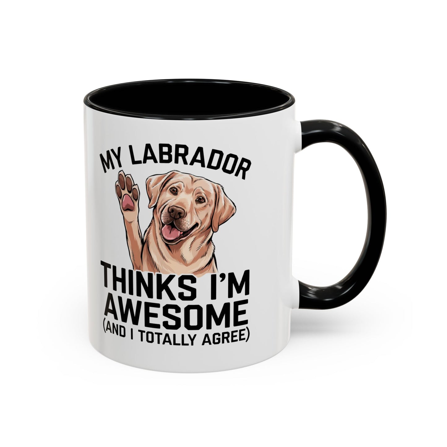Labrador Coffee Mug – My Labrador Thinks I'm Awesome (Unique Gift for Dog Lovers, Pet Owners, Fun Coffee Cup)