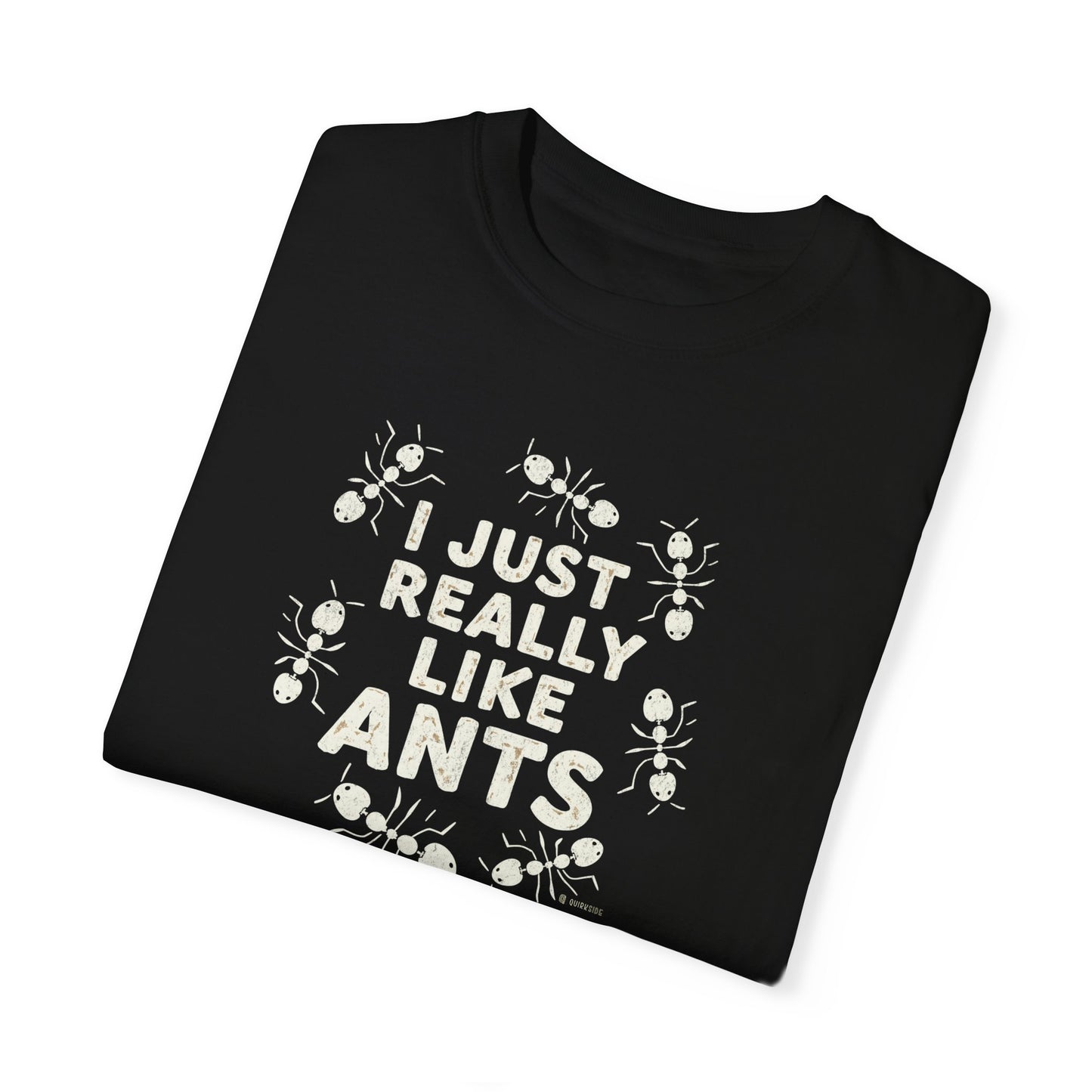Funny Ant Lover Unisex Garment-Dyed T-shirt, Ant Enthusiast Gift, Insect Humor Tee, Ant Colony Shirt, Bug Lover Top