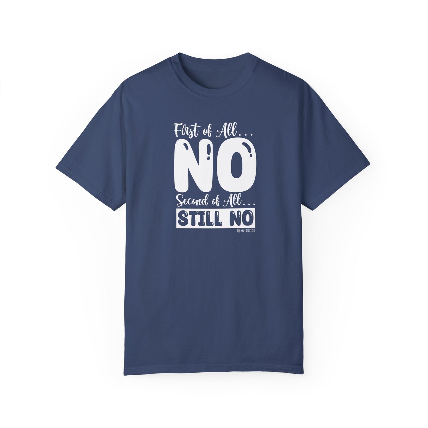 Funny No Means No Unisex Garment-Dyed T-shirt, Humorous Saying Tee, Sarcastic Graphic Shirt, Gift for Joke Lovers, Casual Top - Quirkside Creations