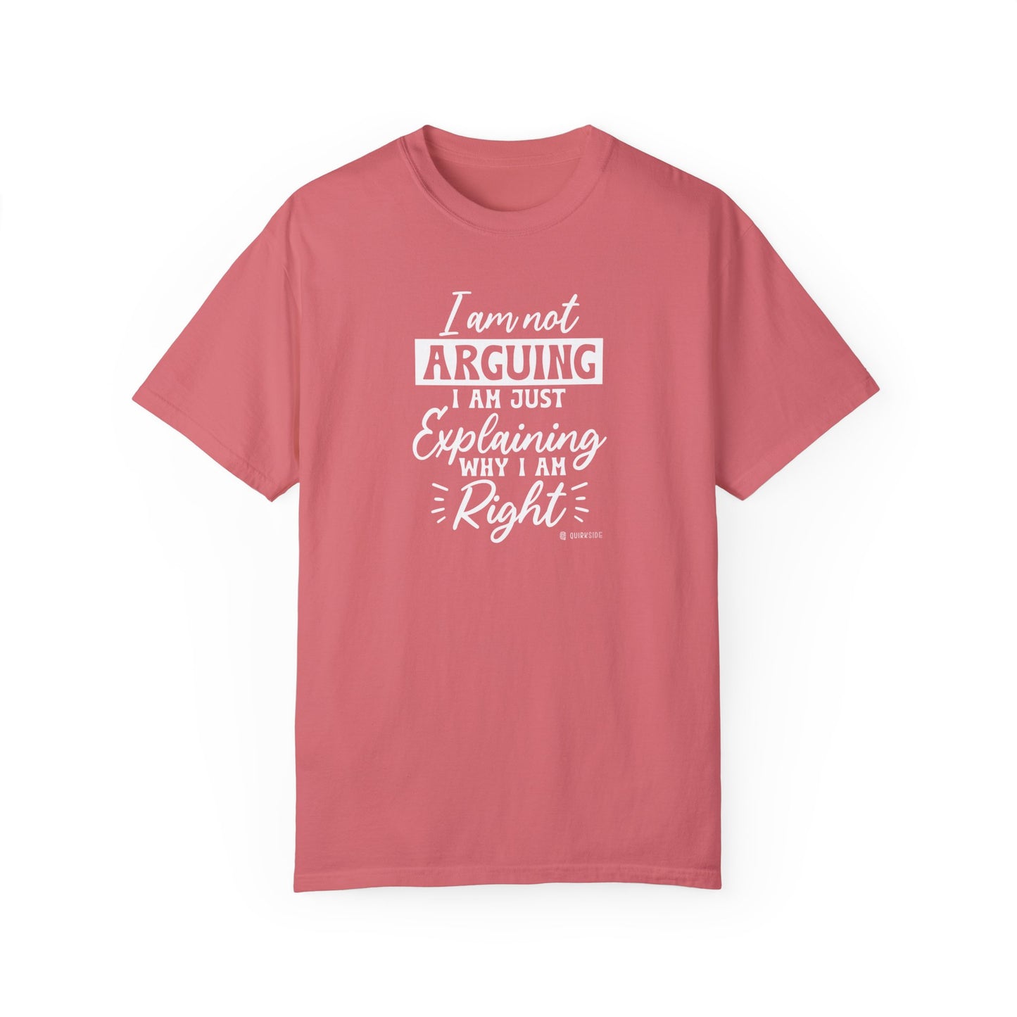Funny Self-Serving Unisex T-shirt, Sarcastic Winning Argument Tee, Humorous Right All the Time Shirt, Comical Tee for Men and Women, - Quirkside Creations