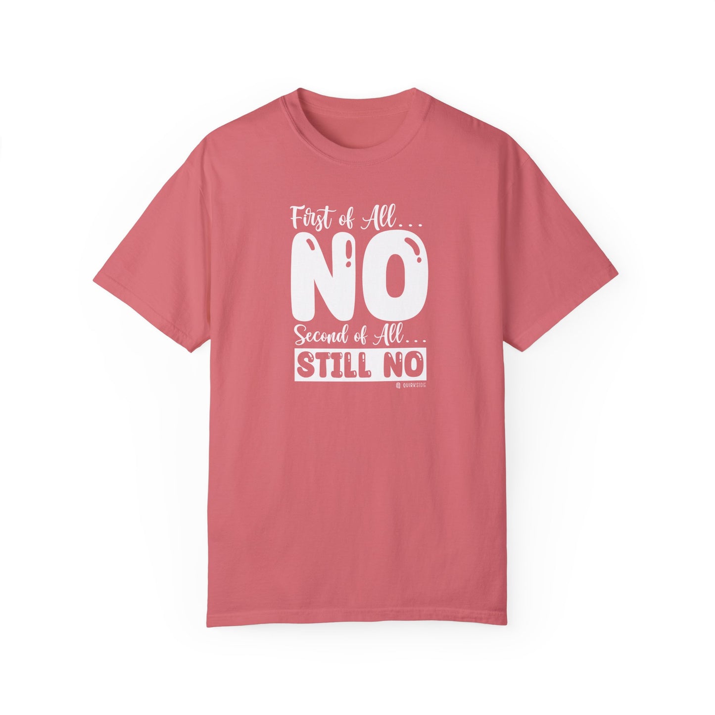 Funny No Means No Unisex Garment-Dyed T-shirt, Humorous Saying Tee, Sarcastic Graphic Shirt, Gift for Joke Lovers, Casual Top - Quirkside Creations
