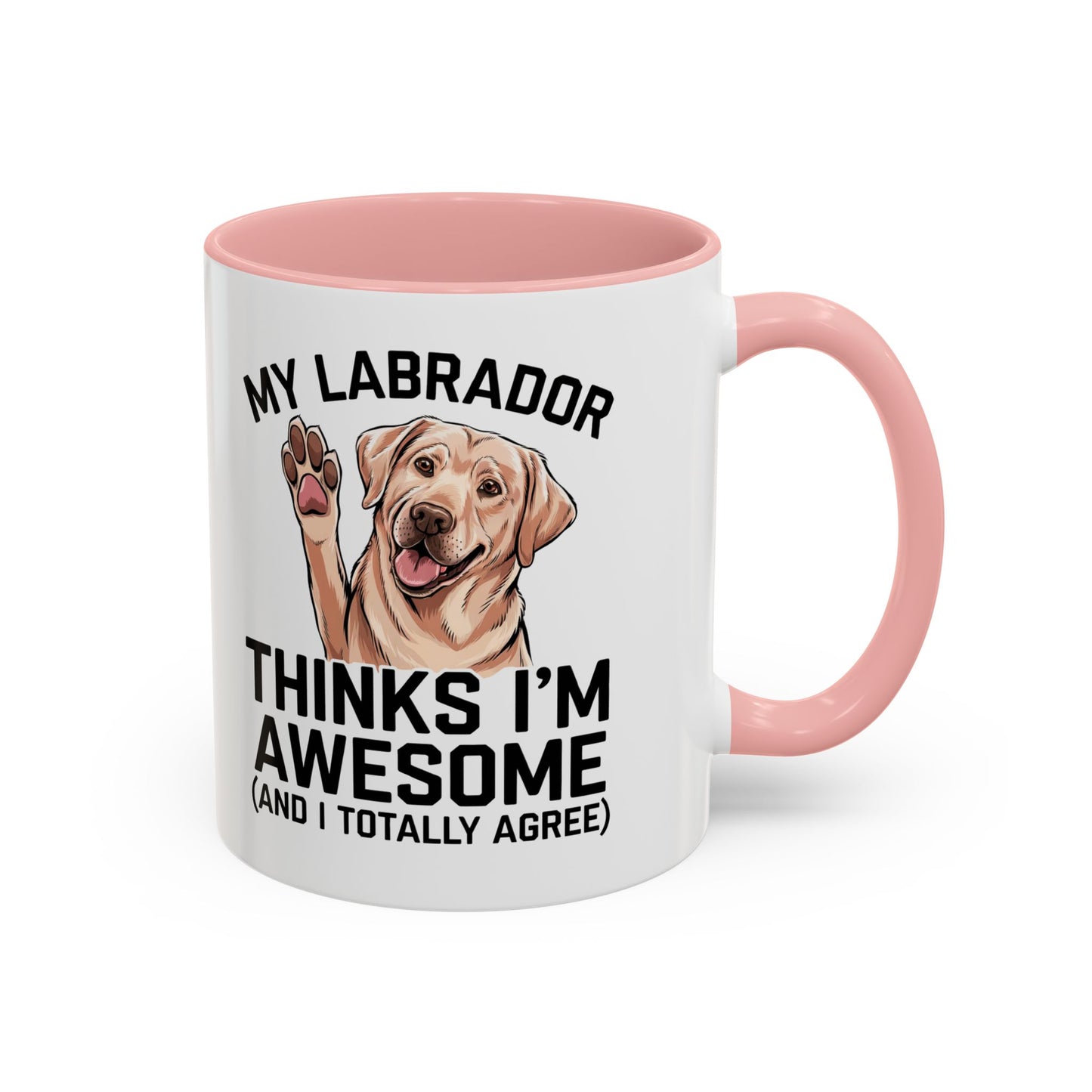 Labrador Coffee Mug – My Labrador Thinks I'm Awesome (Unique Gift for Dog Lovers, Pet Owners, Fun Coffee Cup)