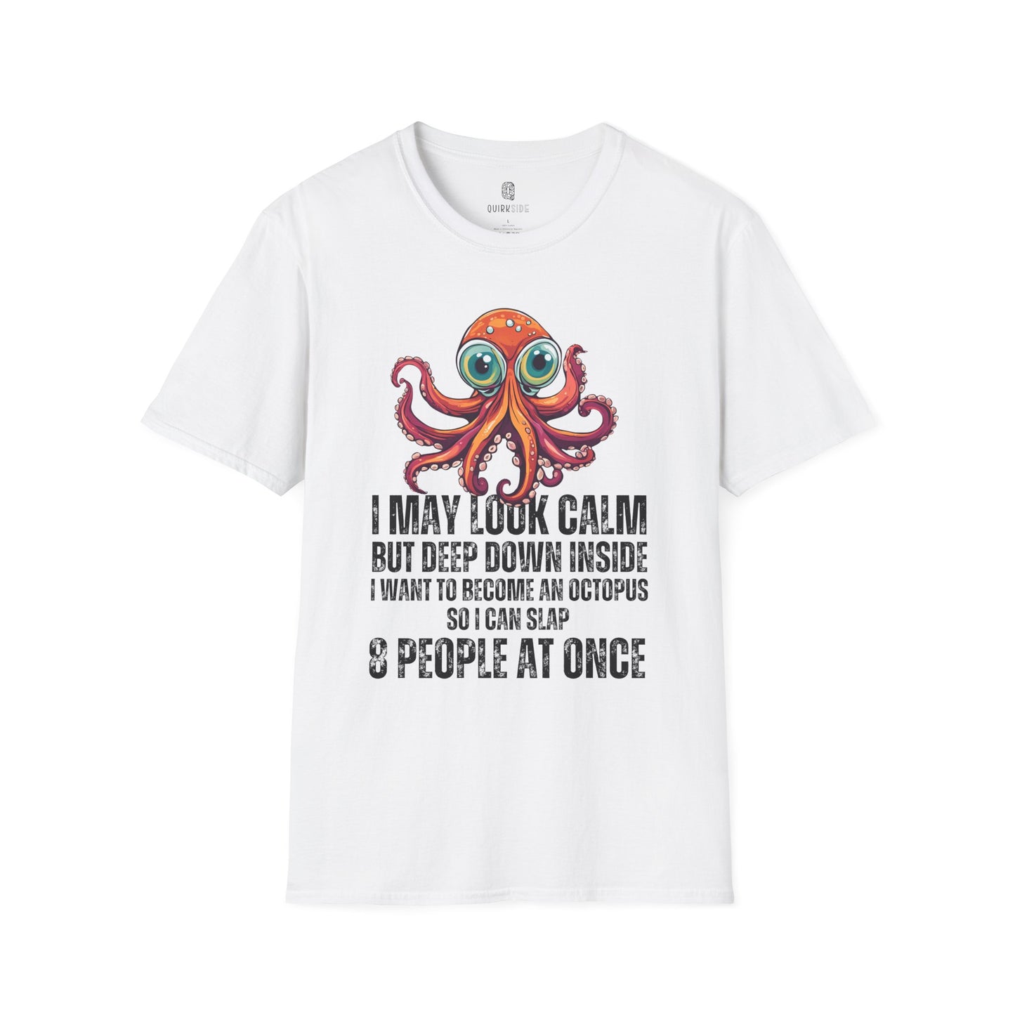 Octopus Funny Unisex Softstyle T-Shirt, Crazy Humor Tee, Stand Out Shirt, Quirky Octopus Top, Hilarious Graphic Tee - Quirkside Creations