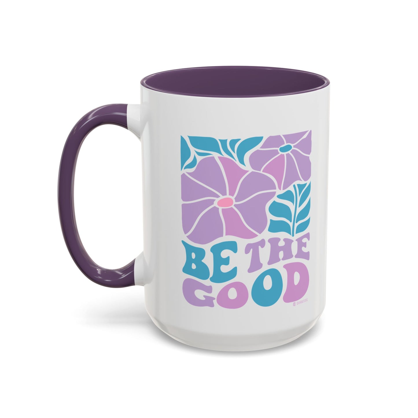 Accent Coffee Mug | 'Be the Good' Floral Design | Inspirational Mug, Gift for Her, Office Mug, Coffee Lover Gift, Home Decor
