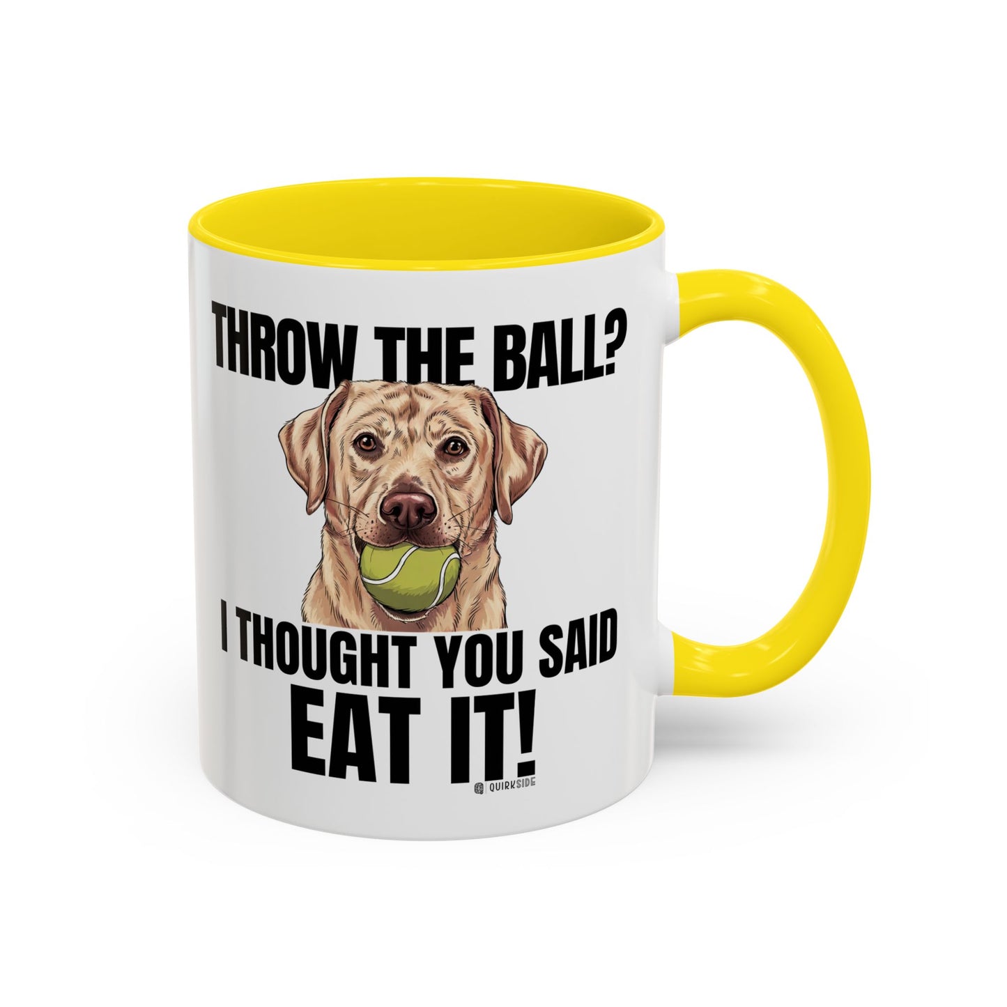 Funny Dog Lover Mug - Throw Ball Eat It, Pet Owner Gift, Coffee Mug, Cute Dog Art, Animal Lover Humor