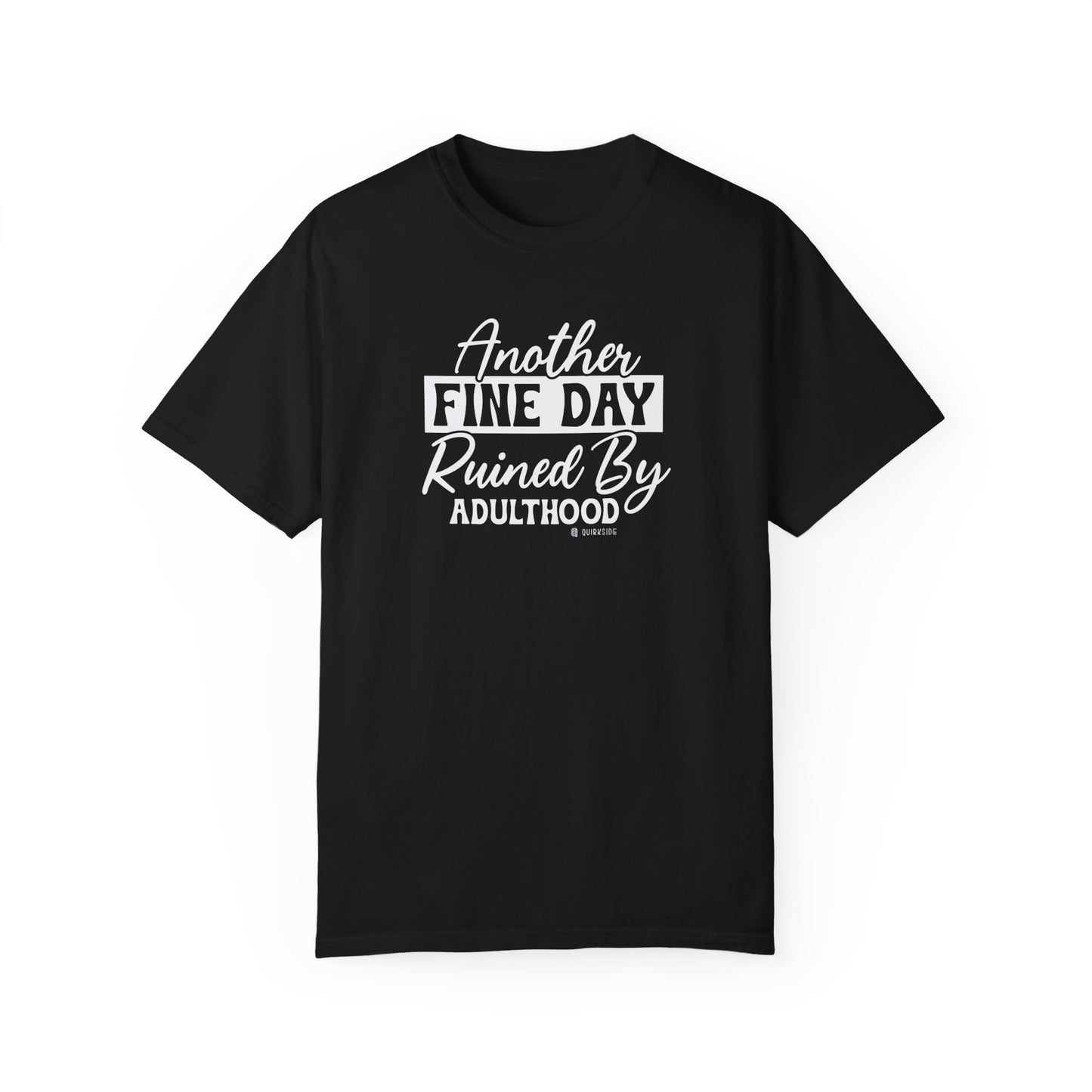 Funny Adulting Unisex T-shirt, Sarcastic Complaint Tee, Humorous Growing Up Shirt, Novelty Graphic Top, Comical Life Quote Apparel - Quirkside Creations