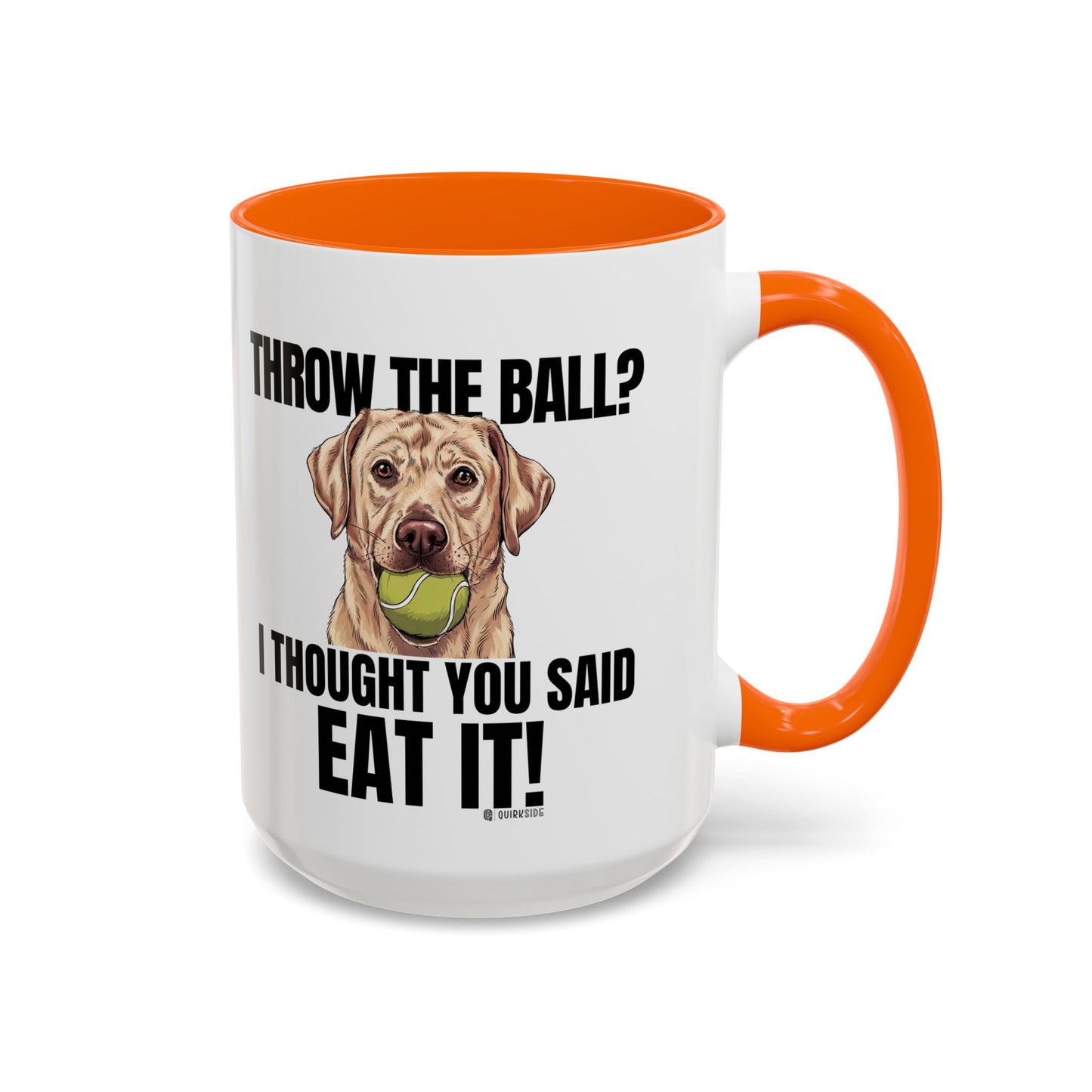 Funny Dog Lover Mug - Throw Ball Eat It, Pet Owner Gift, Coffee Mug, Cute Dog Art, Animal Lover Humor