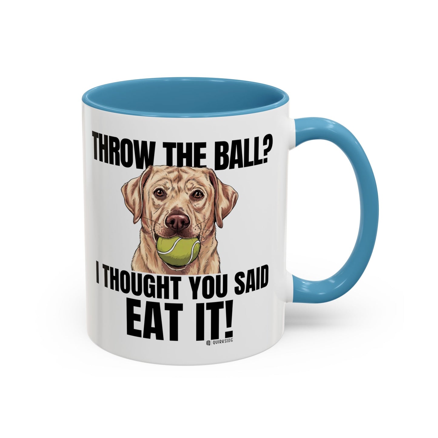 Funny Dog Lover Mug - Throw Ball Eat It, Pet Owner Gift, Coffee Mug, Cute Dog Art, Animal Lover Humor