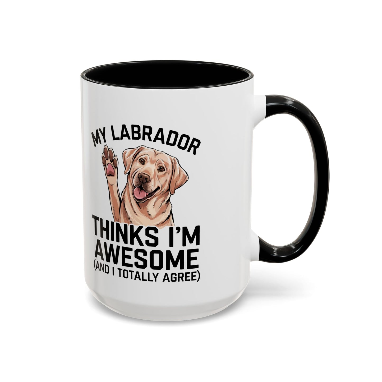 Labrador Coffee Mug – My Labrador Thinks I'm Awesome (Unique Gift for Dog Lovers, Pet Owners, Fun Coffee Cup)