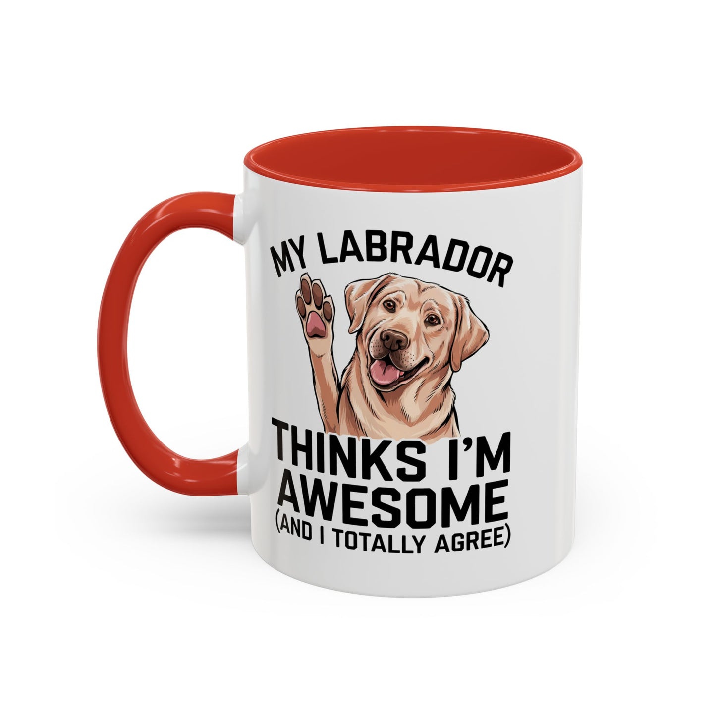 Labrador Coffee Mug – My Labrador Thinks I'm Awesome (Unique Gift for Dog Lovers, Pet Owners, Fun Coffee Cup)