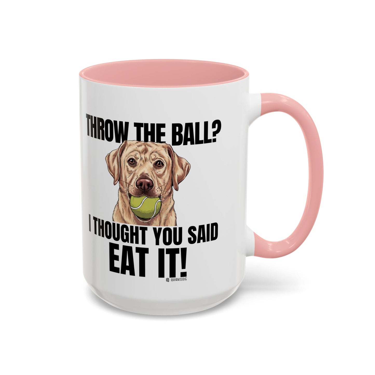 Funny Dog Lover Mug - Throw Ball Eat It, Pet Owner Gift, Coffee Mug, Cute Dog Art, Animal Lover Humor