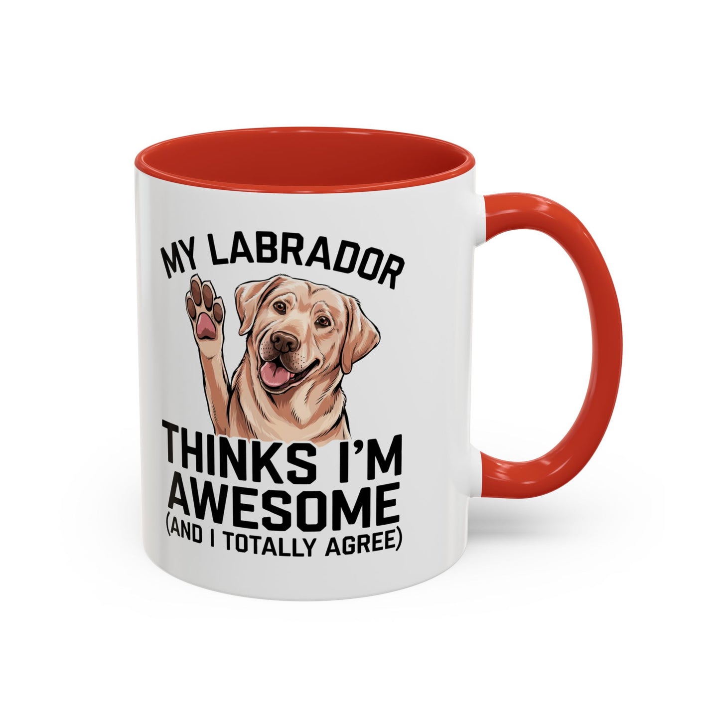 Labrador Coffee Mug – My Labrador Thinks I'm Awesome (Unique Gift for Dog Lovers, Pet Owners, Fun Coffee Cup)