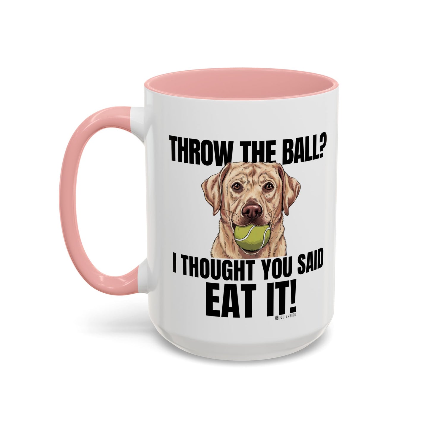 Funny Dog Lover Mug - Throw Ball Eat It, Pet Owner Gift, Coffee Mug, Cute Dog Art, Animal Lover Humor
