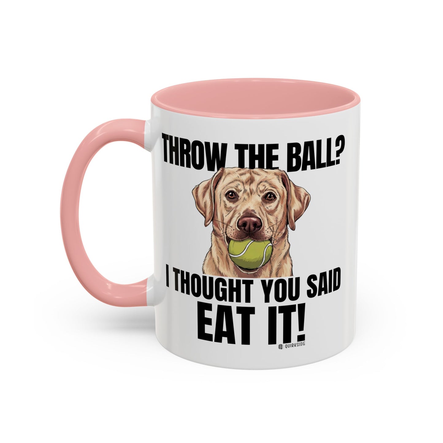 Funny Dog Lover Mug - Throw Ball Eat It, Pet Owner Gift, Coffee Mug, Cute Dog Art, Animal Lover Humor