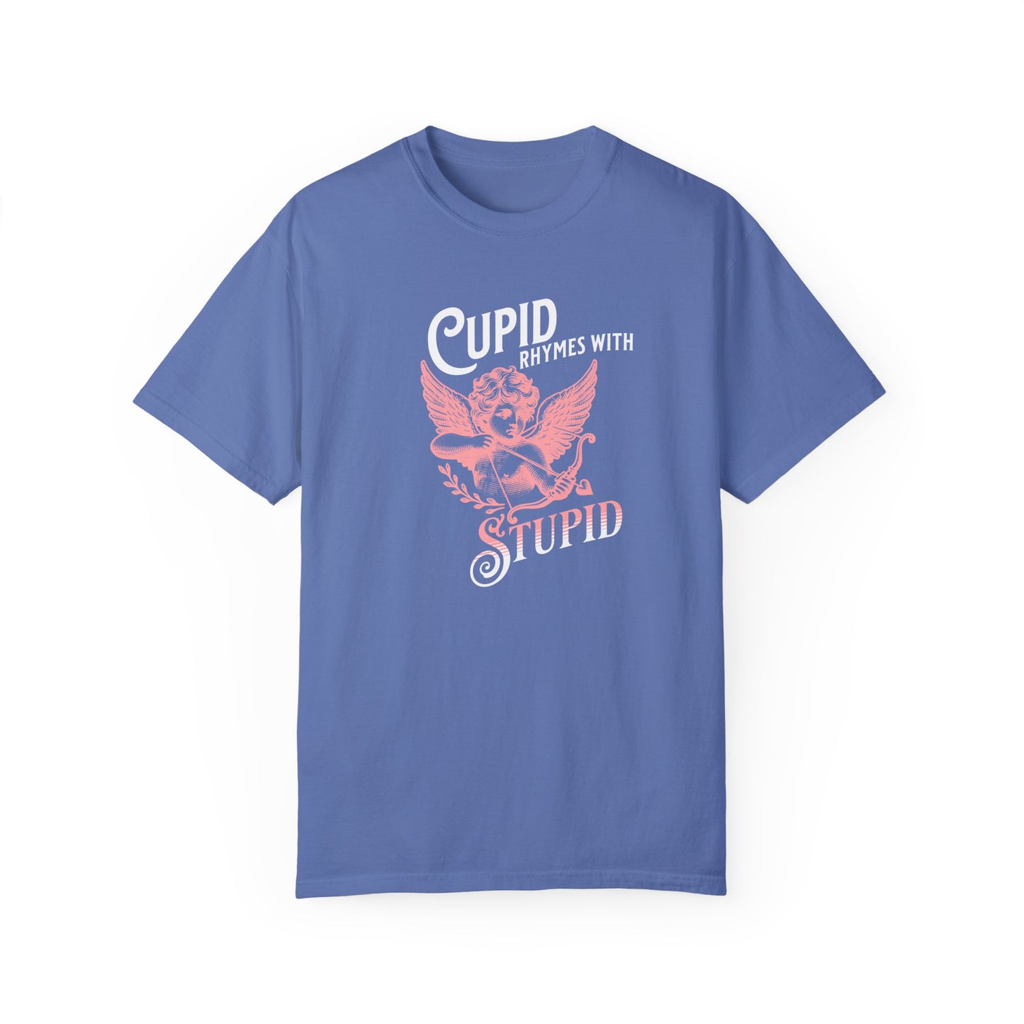 Sarcastic Cupid Stupid T-shirt, Funny Rhyming Quote, Unisex Tee, Romantic Emotions, Gift for Him/Her
