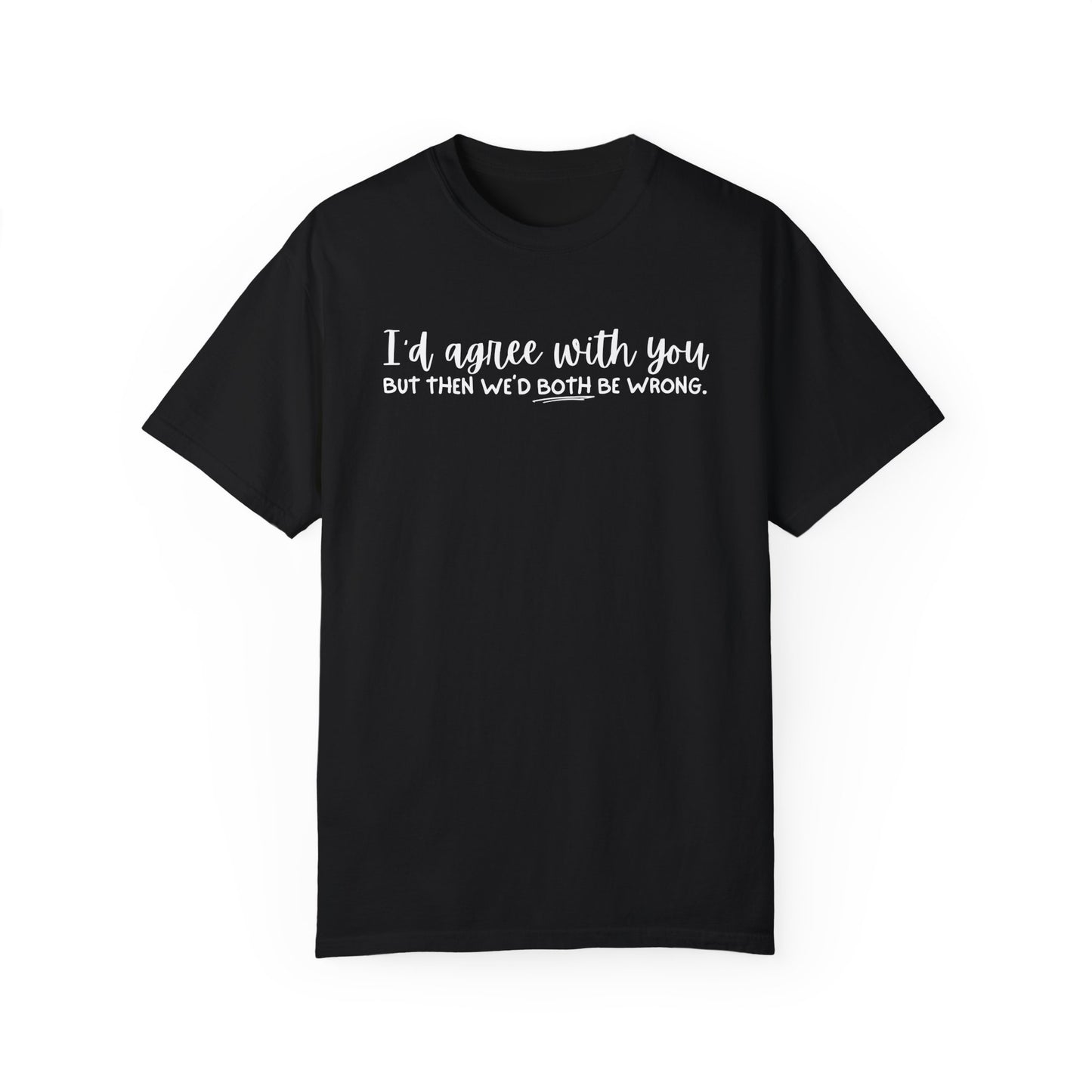 Funny Winning Argument Unisex T-shirt, Tee, Shirt, Apparel, Gift for Sarcastic Friend - Quirkside Creations