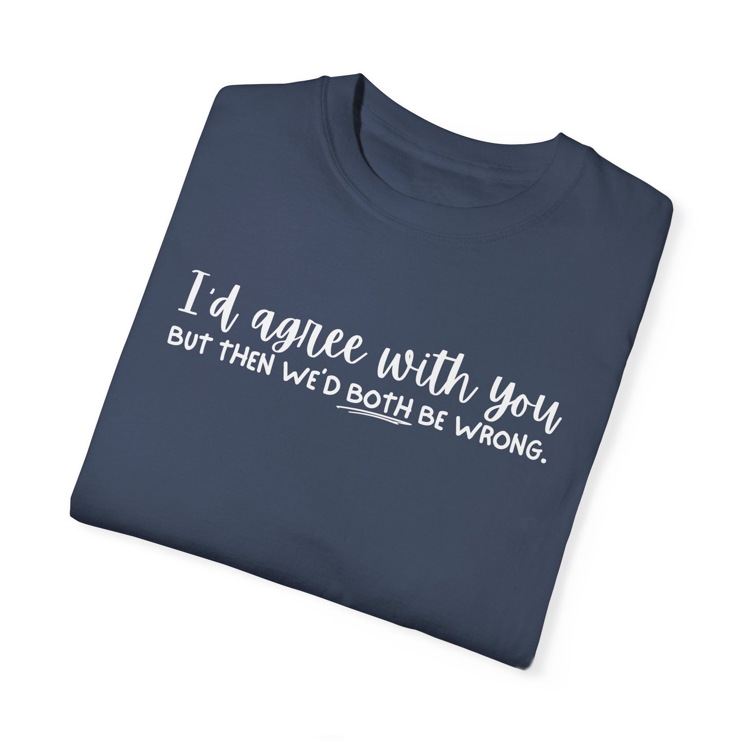 Funny Winning Argument Unisex T-shirt, Tee, Shirt, Apparel, Gift for Sarcastic Friend - Quirkside Creations
