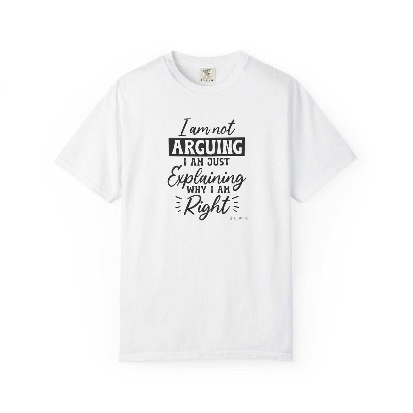 Funny Self-Serving Unisex T-shirt, Sarcastic Winning Argument Tee, Humorous Right All the Time Shirt, Comical Tee for Men and Women,