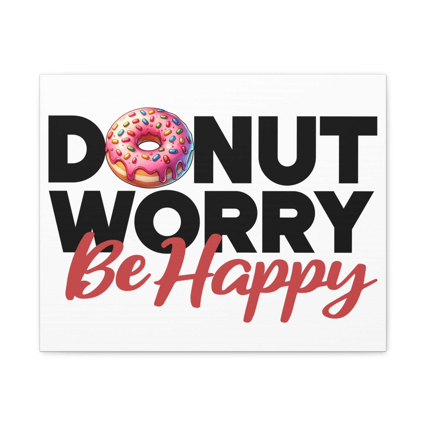 Donut Worry Be Happy Canvas Wall Art, Fun Home Decor, Gift for Foodies, Motivational Wall Art, Quirky Kitchen Decor