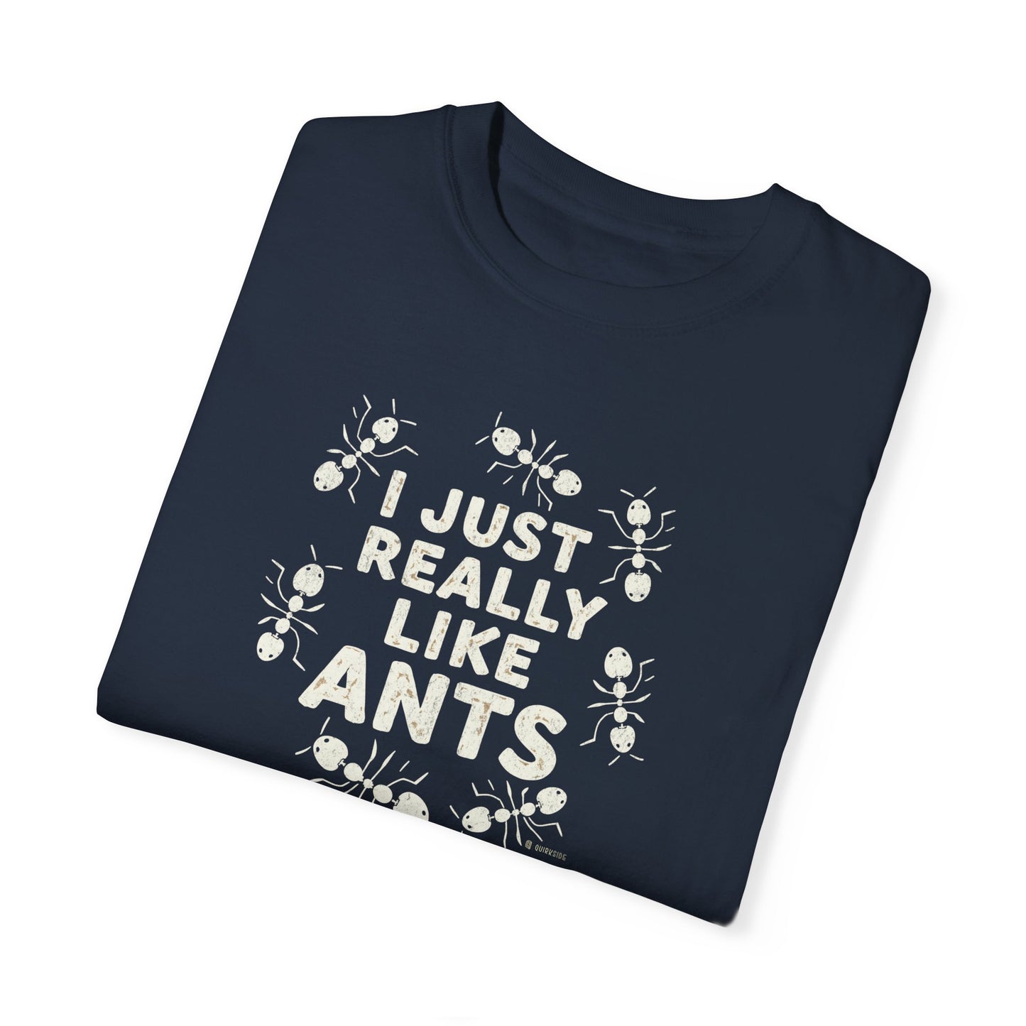 Funny Ant Lover Unisex Garment-Dyed T-shirt, Ant Enthusiast Gift, Insect Humor Tee, Ant Colony Shirt, Bug Lover Top