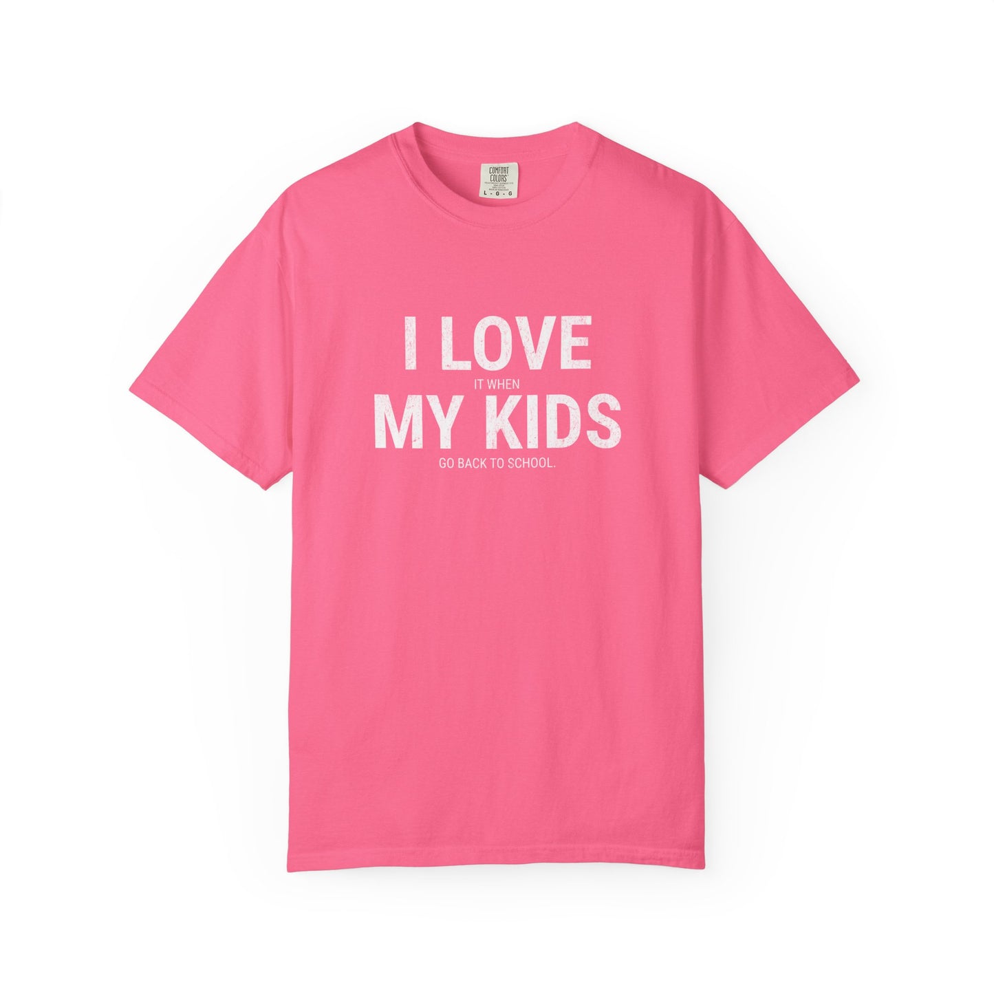 Parenting Humor T-shirt: I LOVE IT WHEN MY KIDS GO BACK TO SCHOOL
