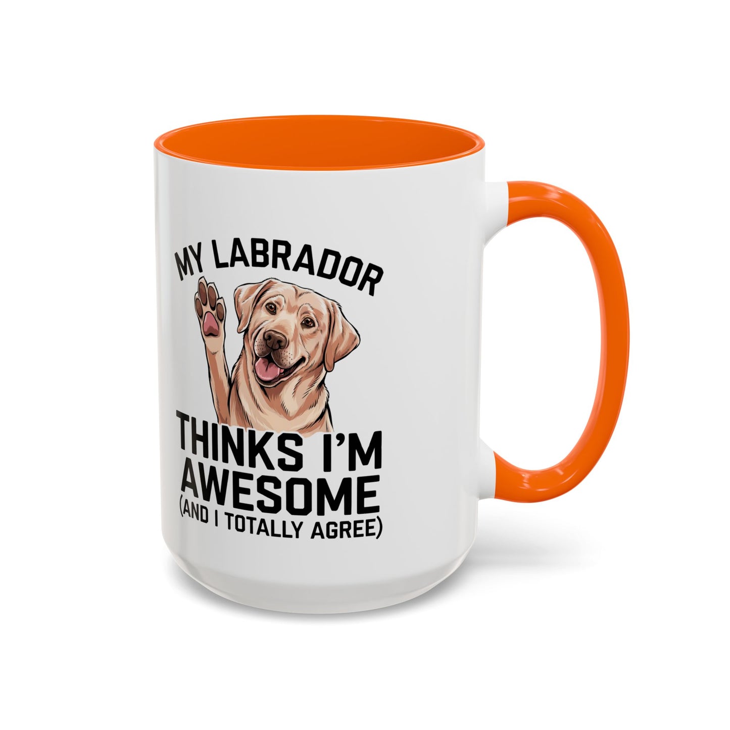Labrador Coffee Mug – My Labrador Thinks I'm Awesome (Unique Gift for Dog Lovers, Pet Owners, Fun Coffee Cup)