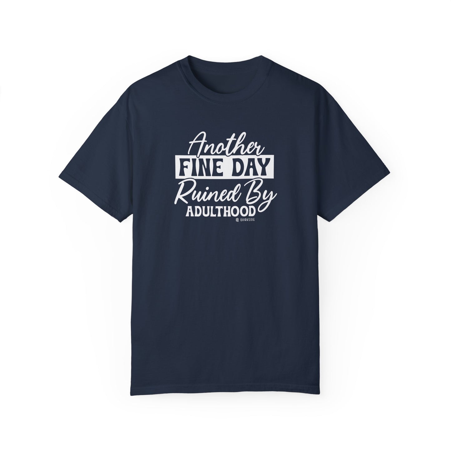 Funny Adulting Unisex T-shirt, Sarcastic Complaint Tee, Humorous Growing Up Shirt, Novelty Graphic Top, Comical Life Quote Apparel - Quirkside Creations