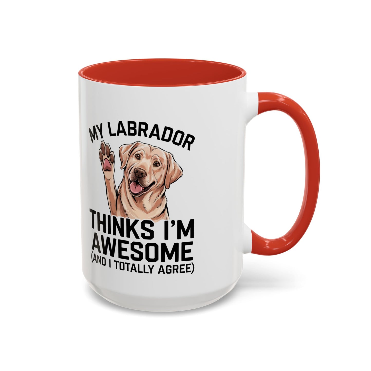 Labrador Coffee Mug – My Labrador Thinks I'm Awesome (Unique Gift for Dog Lovers, Pet Owners, Fun Coffee Cup)