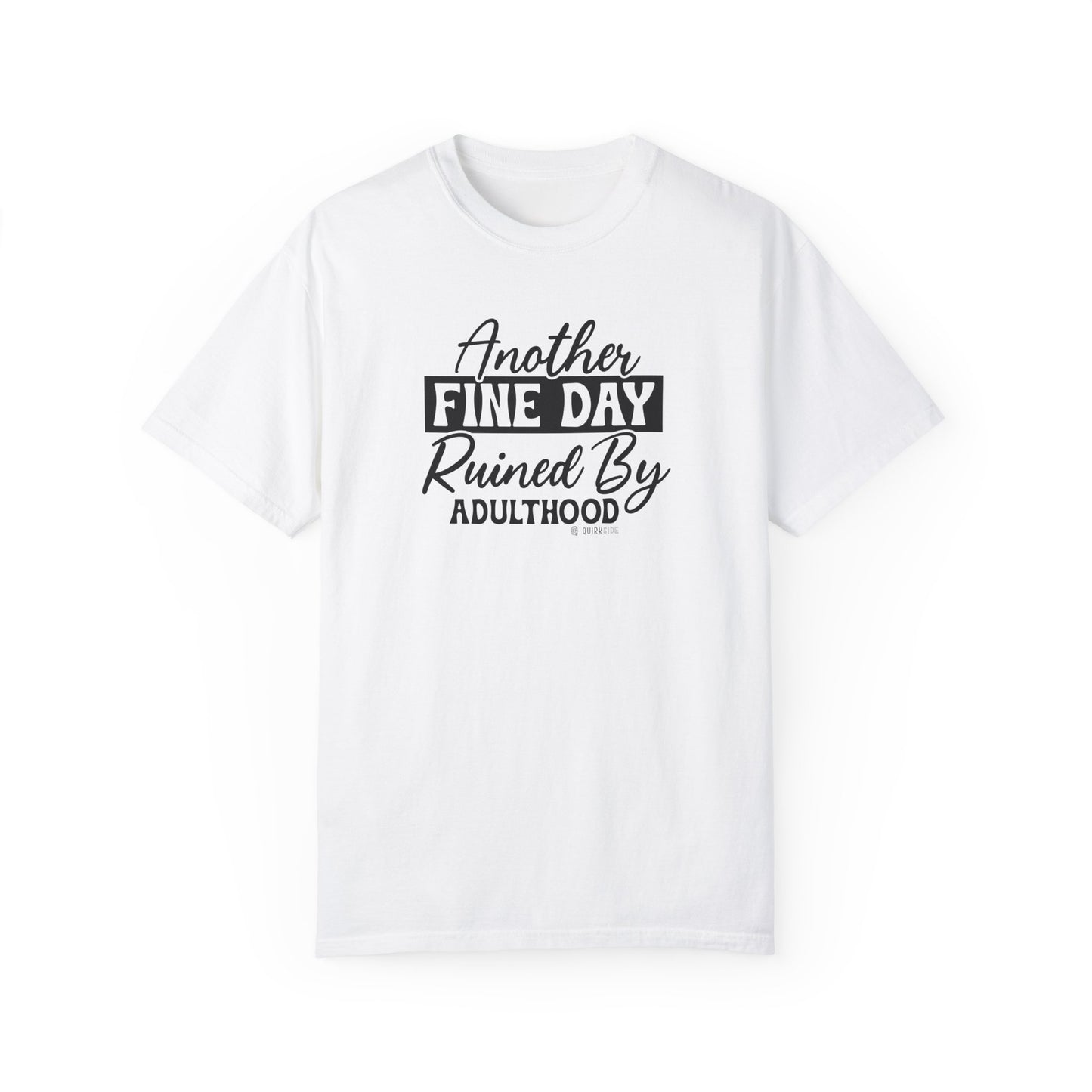 Funny Adulting Unisex T-shirt, Sarcastic Complaint Tee, Humorous Growing Up Shirt, Novelty Graphic Top, Comical Life Quote Apparel - Quirkside Creations