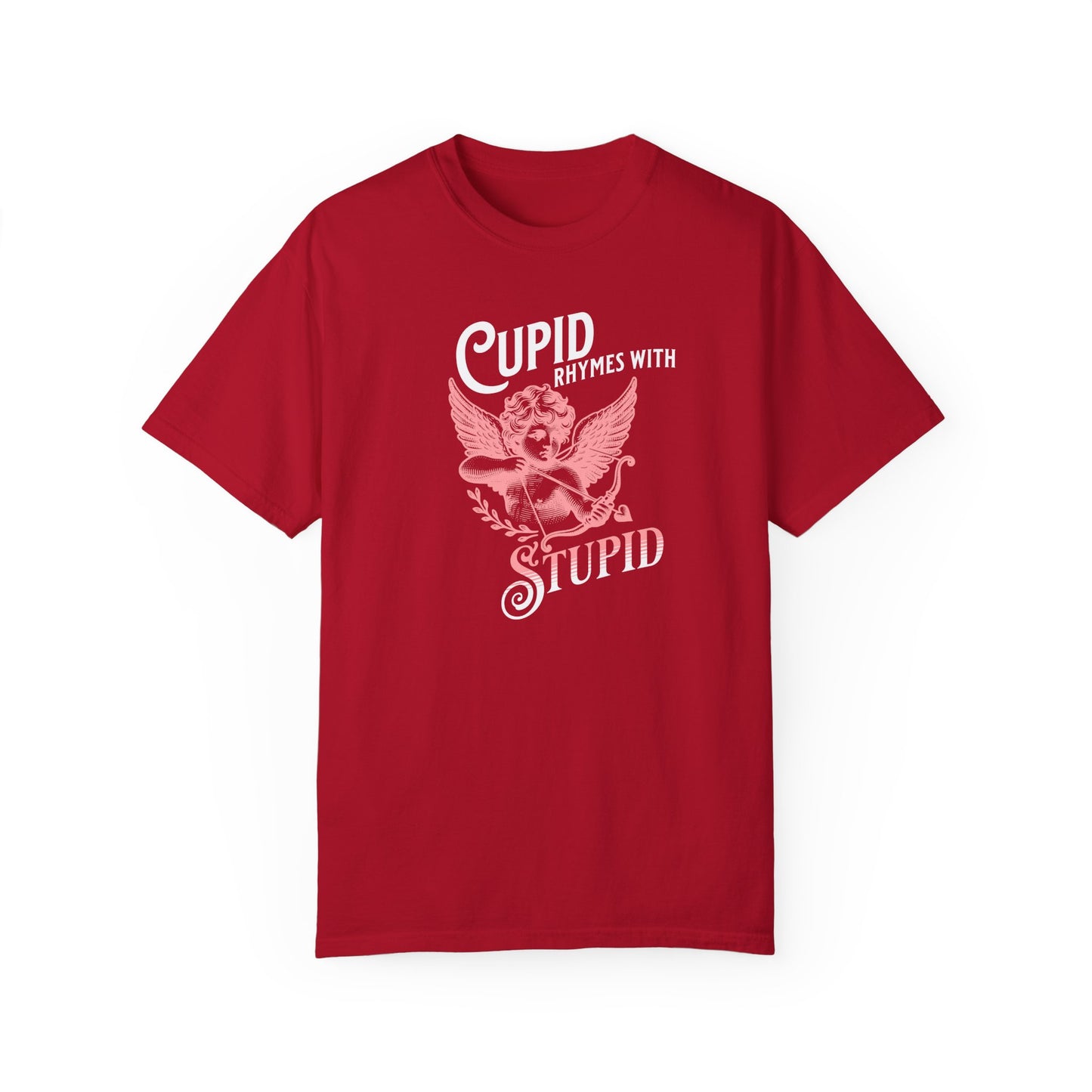 Sarcastic Cupid Stupid T-shirt, Funny Rhyming Quote, Unisex Tee, Romantic Emotions, Gift for Him/Her