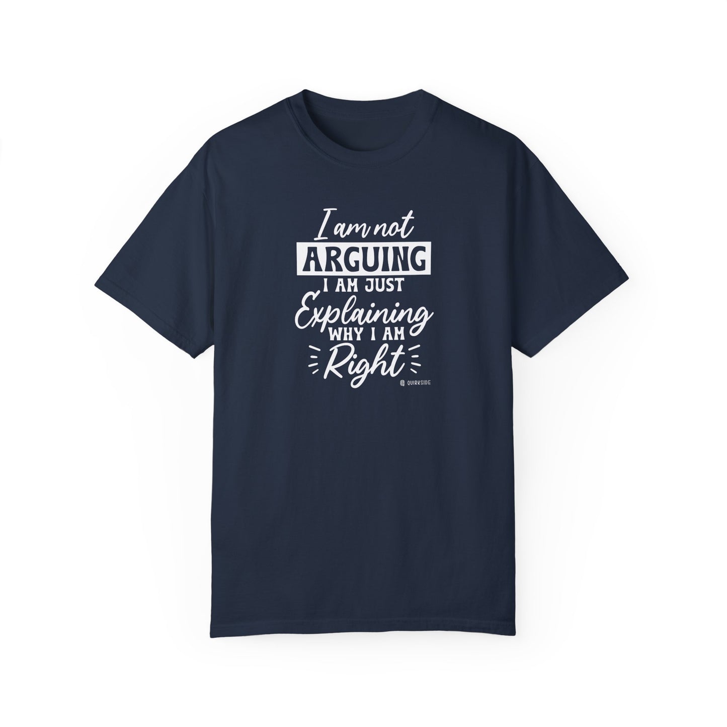 Funny Self-Serving Unisex T-shirt, Sarcastic Winning Argument Tee, Humorous Right All the Time Shirt, Comical Tee for Men and Women, - Quirkside Creations