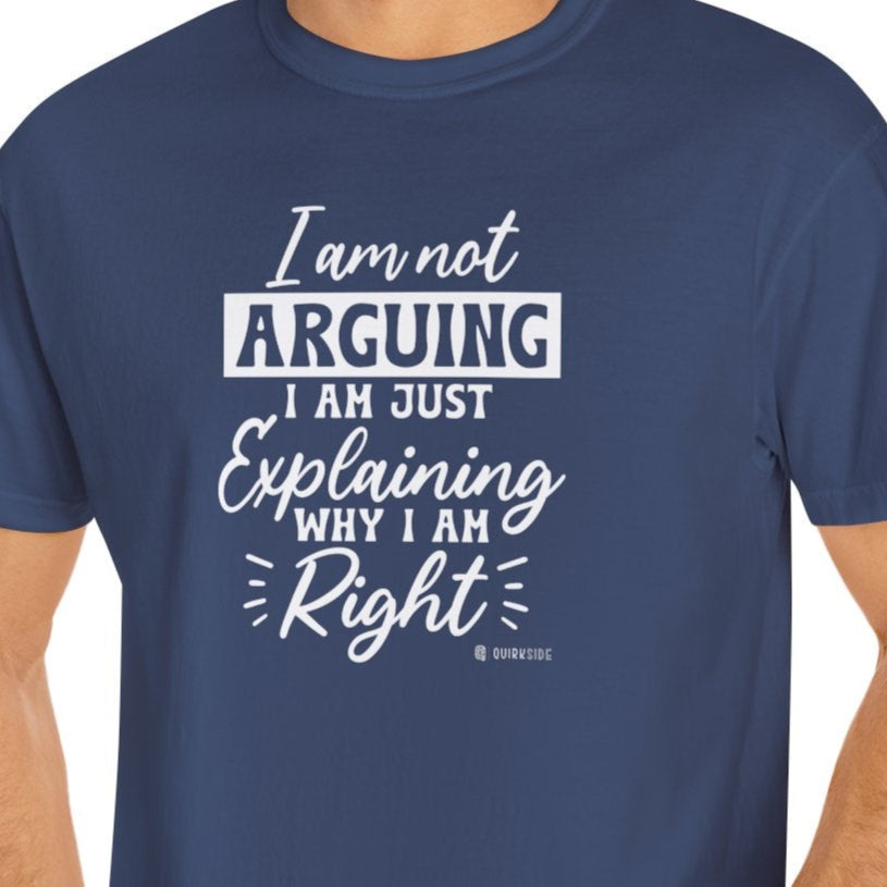 Funny Self-Serving Unisex T-shirt, Sarcastic Winning Argument Tee, Humorous Right All the Time Shirt, Comical Tee for Men and Women,