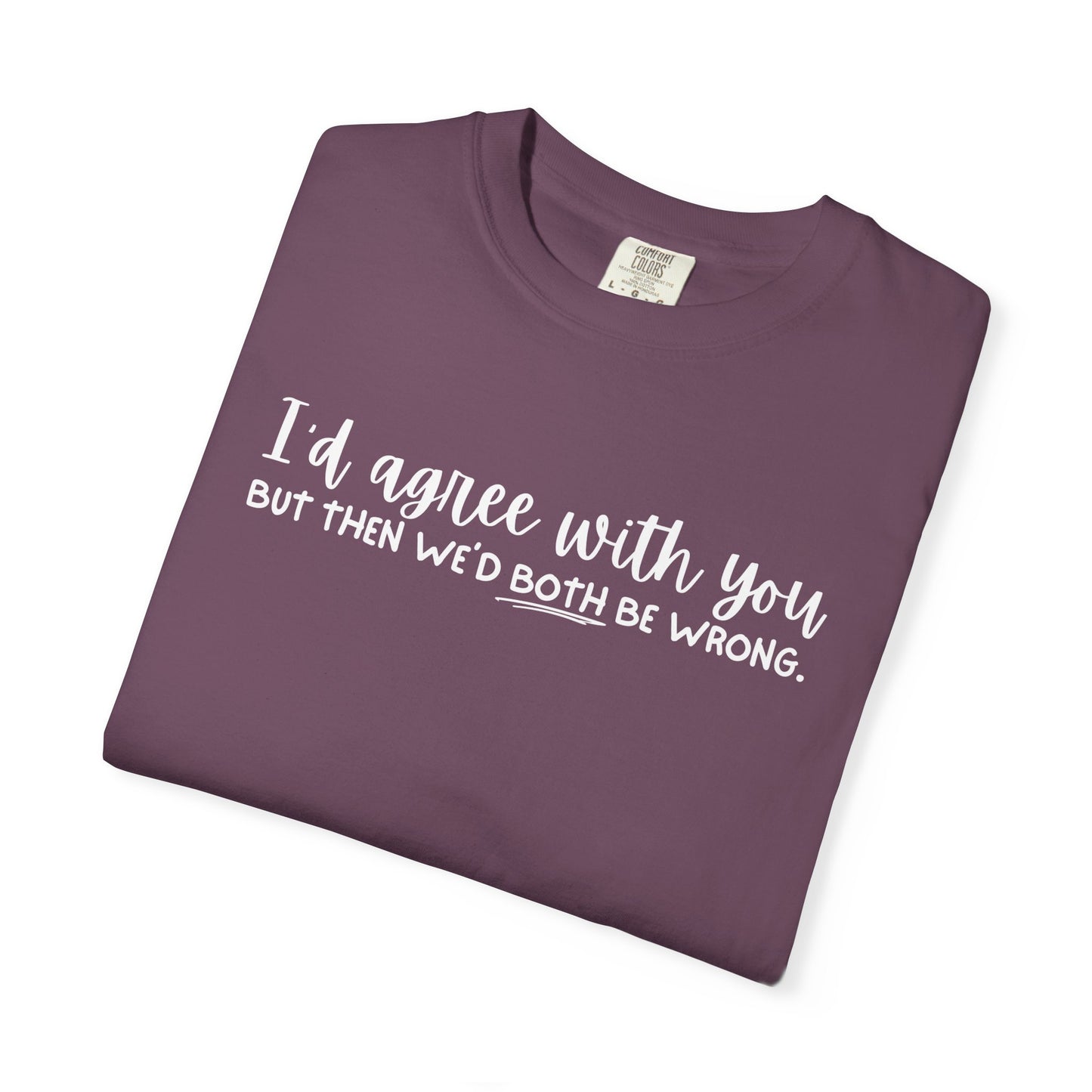 Funny Winning Argument Unisex T-shirt, Tee, Shirt, Apparel, Gift for Sarcastic Friend