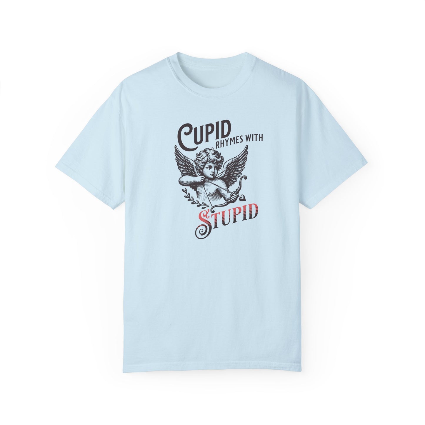 Sarcastic Cupid Stupid T-shirt, Funny Rhyming Quote, Unisex Tee, Romantic Emotions, Gift for Him/Her