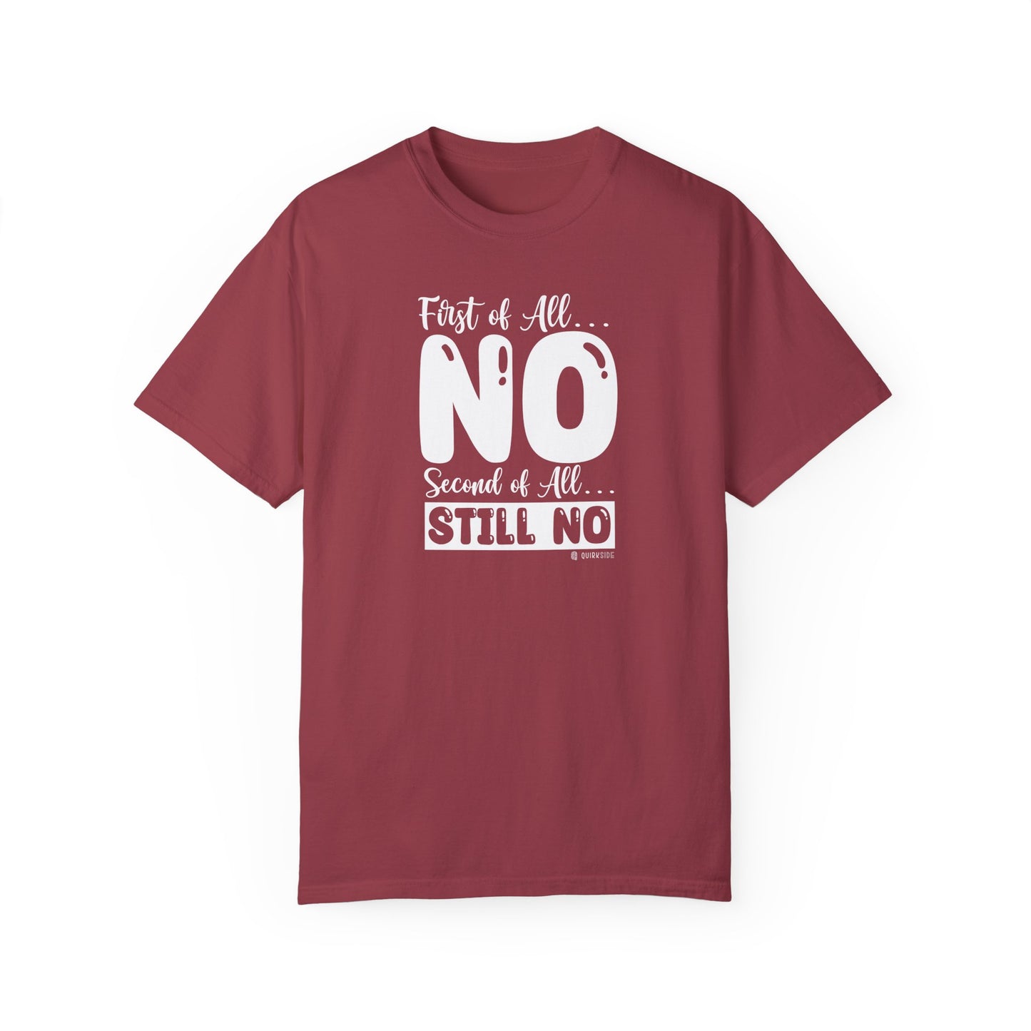 Funny No Means No Unisex Garment-Dyed T-shirt, Humorous Saying Tee, Sarcastic Graphic Shirt, Gift for Joke Lovers, Casual Top - Quirkside Creations