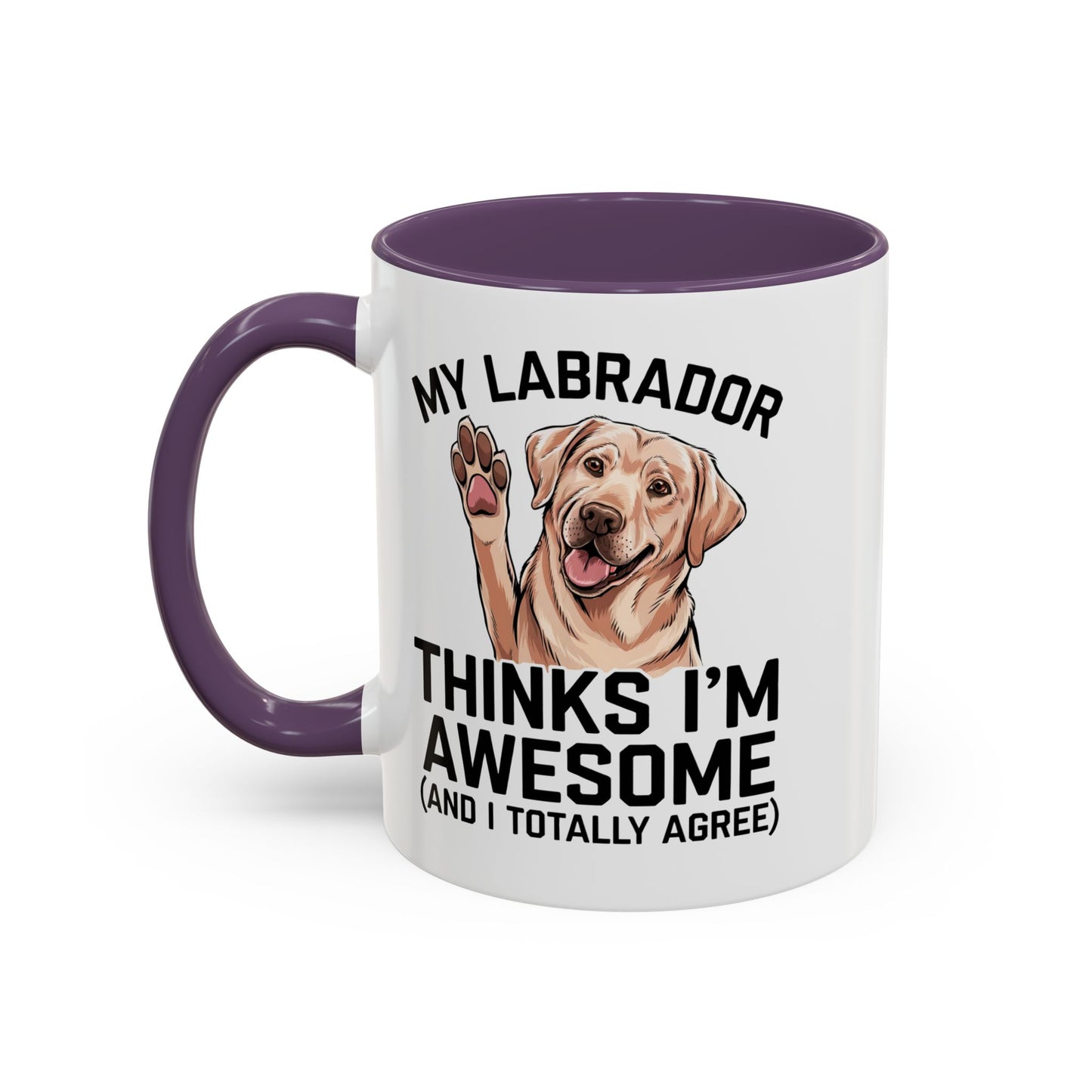 Labrador Coffee Mug – My Labrador Thinks I'm Awesome (Unique Gift for Dog Lovers, Pet Owners, Fun Coffee Cup)