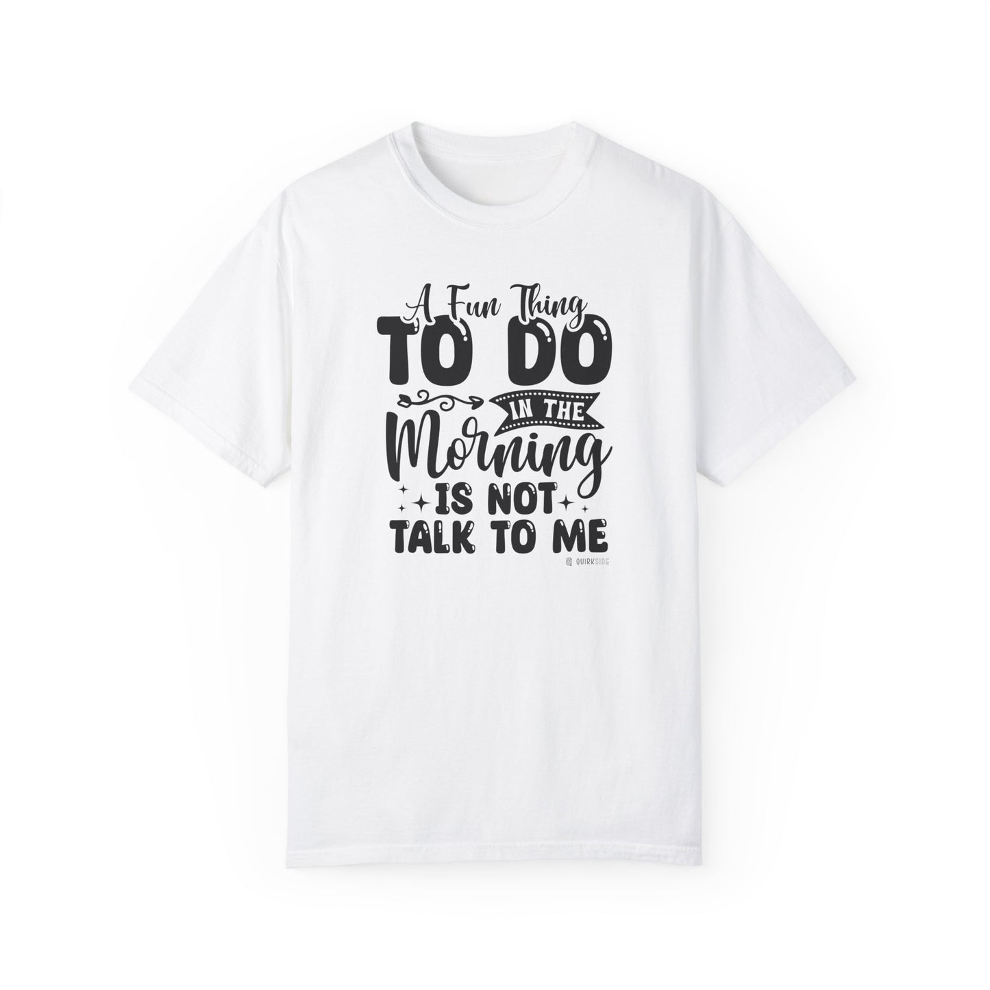 Funny Message Unisex T-shirt, Not a Morning Person Tee, Sleepyhead Shirt, Lazy Day Top, Sarcastic Graphic Tee - Quirkside Creations