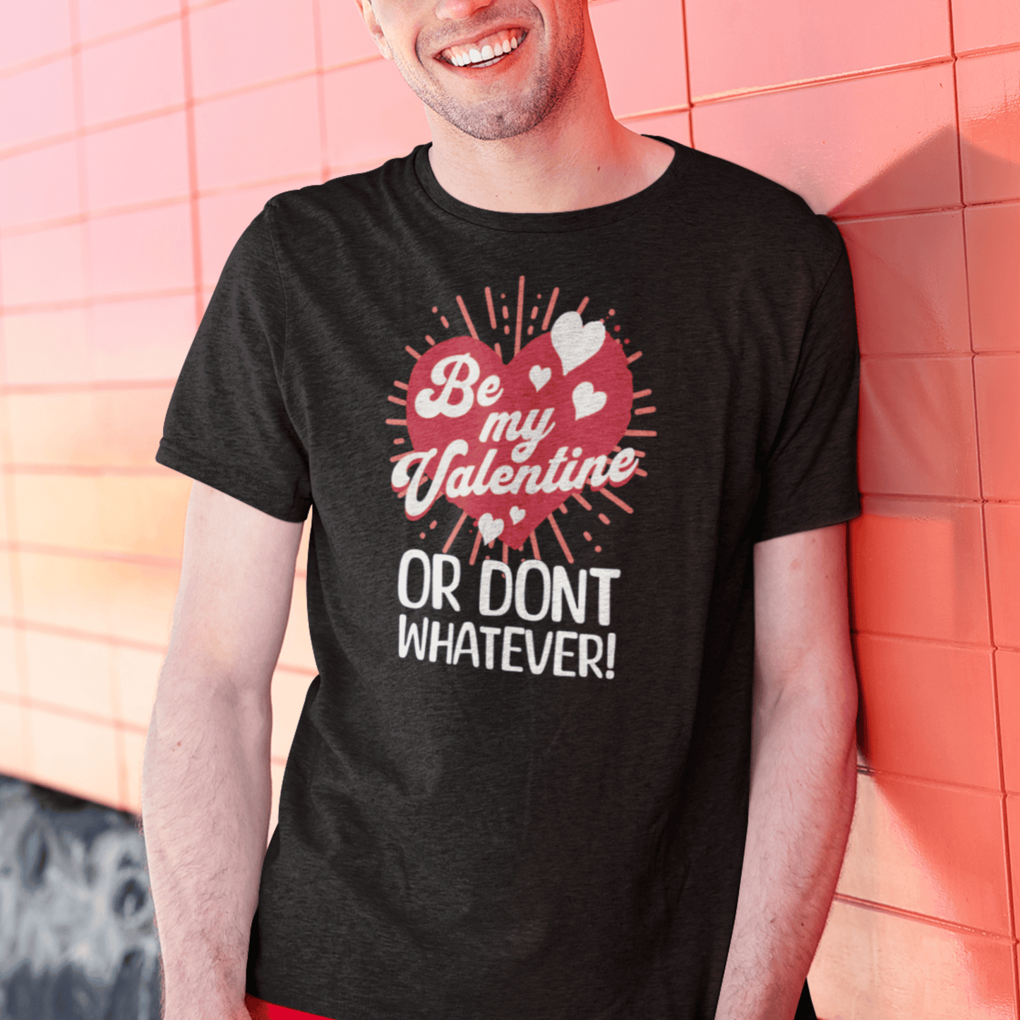 Sassy Valentines Unisex T-shirt, Funny Sarcastic Tee, Powerful Independent Women, Be My Valentine Shirt, Gift for Him or Her, Garment-Dyed