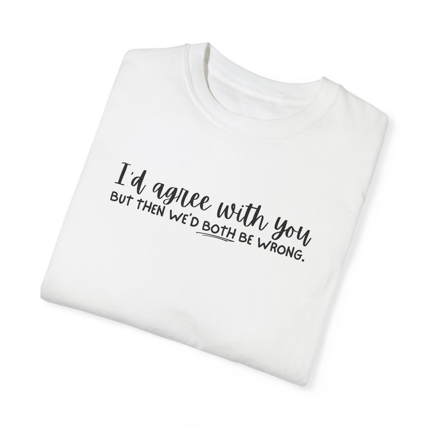 Funny Winning Argument Unisex T-shirt, Tee, Shirt, Apparel, Gift for Sarcastic Friend - Quirkside Creations